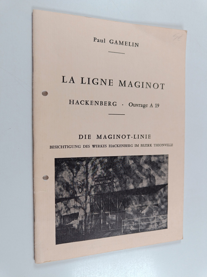 Paul Gamelin : La ligne maginot Hackenberg ; Die maginot-...