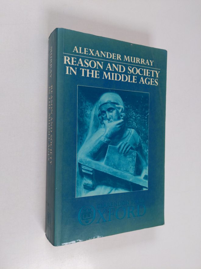Alexander Murray : Reason and society in the Middle Ages