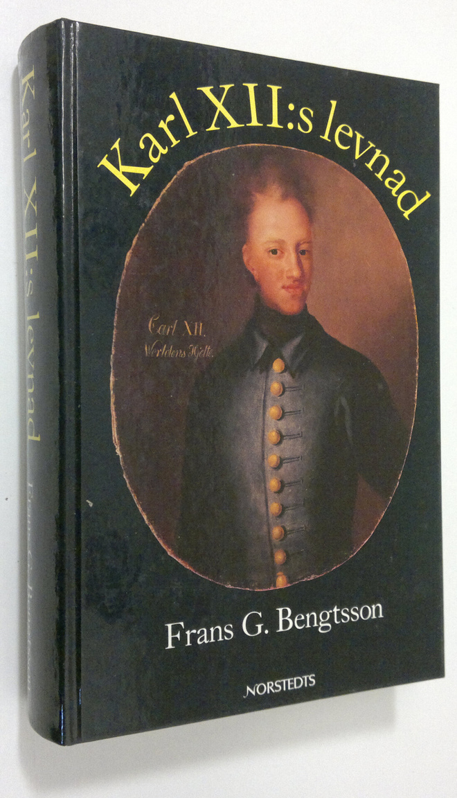 Frans G. Bengtsson : Karl XIIs levnad : till uttåget ur s...