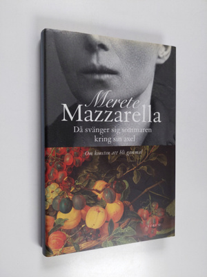 Merete Mazzarella : Då svänger sig sommaren kring sin axe...