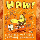 Ivan Brunetti : HAW! - Horrible, horrible cartoons - pikkukuva 1