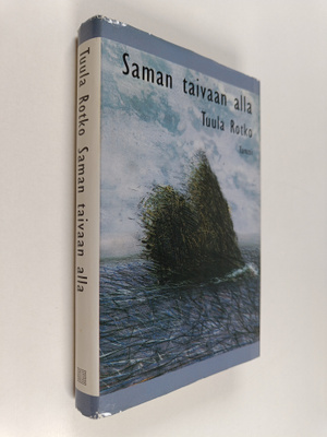 Tuula Rotko : Saman taivaan alla