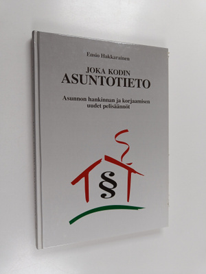 Ensio Hakkarainen : Joka kodin asuntotieto : asunnon hank...
