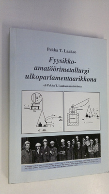 Pekka T. Laakso : Fyysikko-amatöörimetallurgi ulkoparlame...