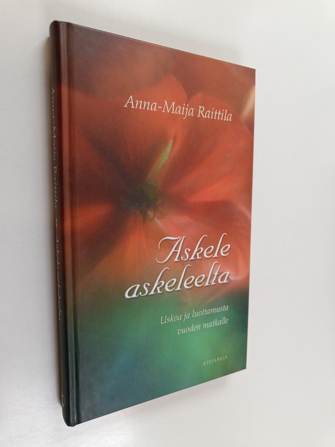 Anna-Maija Raittila : Askele askeleelta : uskoa ja luotta...