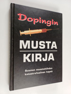 Dopingin musta kirja : Suomen maastohiihdon katastrofaali...