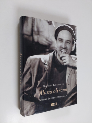Maaret Koskinen : Alussa oli sana : nuori Ingmar Bergman
