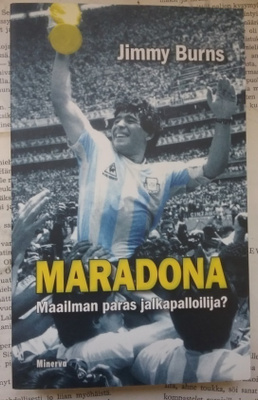 Jimmy Burns - Maradona: maailman paras jalkapalloilija