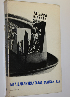 Kalervo Siikala : Maailmanparantajan matkakirja : näkökoh...
