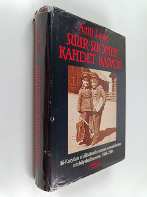 Antti Laine : Suur-Suomen kahdet kasvot : Itä-Karjalan si...