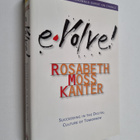 Rosabeth Moss Kanter : Evolve! : succeending in the digit... - pikkukuva 1