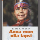 Saara Kinnunen: Anna mun olla lapsi (kovakantinen) - pikkukuva 1