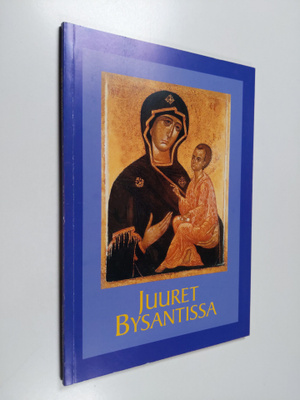 Aune Jääskinen : Juuret Bysantissa : puhuttua ja kirjoite...