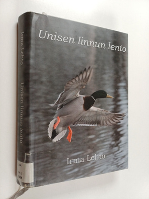 Irma Lehto : Unisen linnun lento : myllärin tyttärentyttä...