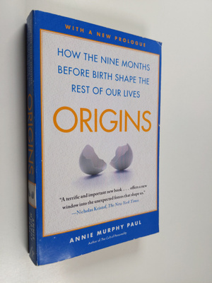 Annie Murphy Paul : Origins - How the Nine Months Before ...
