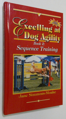 Jane Simmons-Moake : Excelling at Dog Agility 2 : Sequenc...