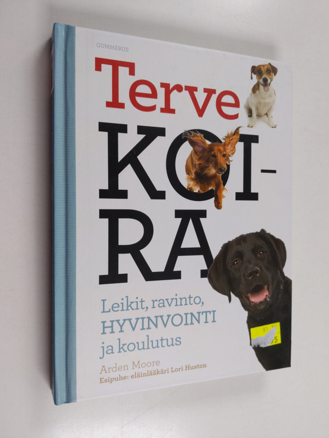 Arden Moore : Terve koira : leikit, ravinto, hyvinvointi ...