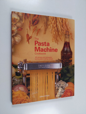 Gina Steer : The Pasta Machine Cookbook - 100 Simple and ...