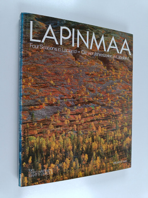 Urpo Häyrinen : Lapinmaa = Four seasons in Lapland = Die ...