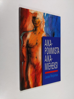 Lasse Reijomaa : Aikapommista aikamieheksi : kun mies ei ...