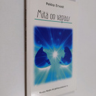 Pekka Ervast : Mitä on vapaus : Esitelmäsarja Ruusu-Risti... - pikkukuva 1