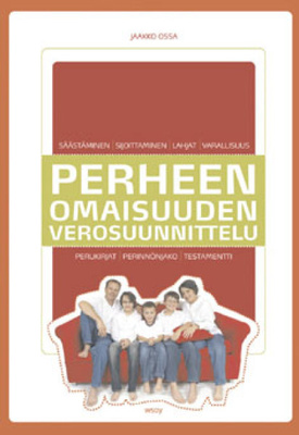 Jaakko Ossa: PERHEEN OMAISUUDEN VEROSUUNNITTELU