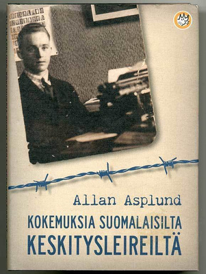 Allan Asplund: Kokemuksia suomalaisilta keskitysleireiltä