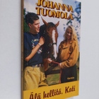 Johanna Tuomola : Älä hellitä, Kati - pikkukuva 1