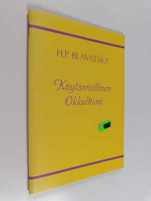 Helena Petrovn Blavatsky : Käytännöllinen okkultismi