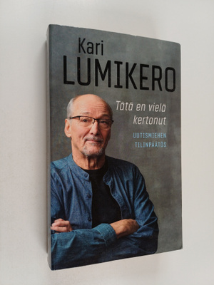 Kari Lumikero : Tätä en vielä kertonut - uutismiehen tili...