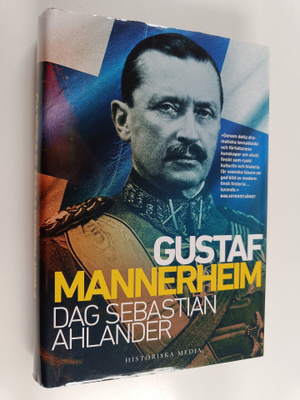 Dag Sebastian Ahlander : Gustaf Mannerheim