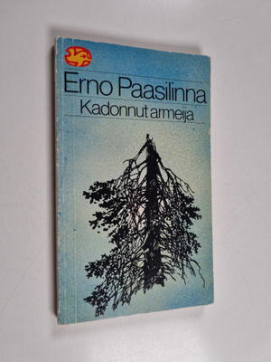 Erno Paasilinna : Kadonnut armeija : kertomus Mustasta Ma...