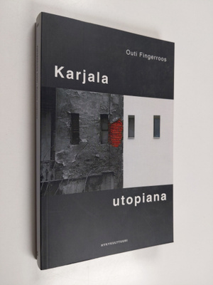 Outi Fingerroos : Karjala utopiana