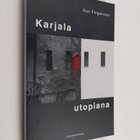 Outi Fingerroos : Karjala utopiana - pikkukuva 1