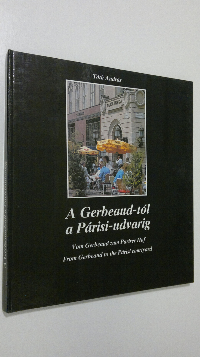 Toth Andras : A Gerbeaud-tol a Parisi-udvarig