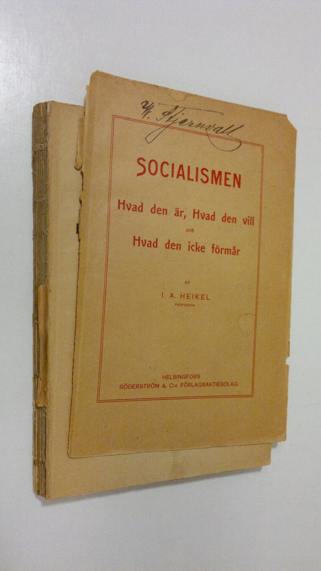 Ivar A. Heikel : Socialismen : hvad den är, hvad den vill...