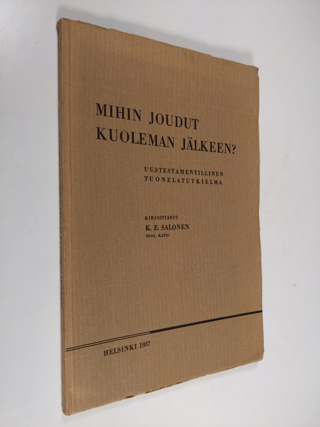 K. E. Salonen : Mihin joudut kuoleman jälkeen? : uustesta...