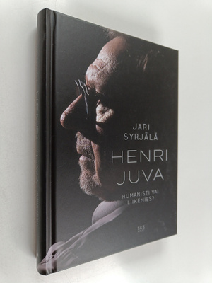 Jari Syrjälä : Henri Juva : Humanisti vai liikemies