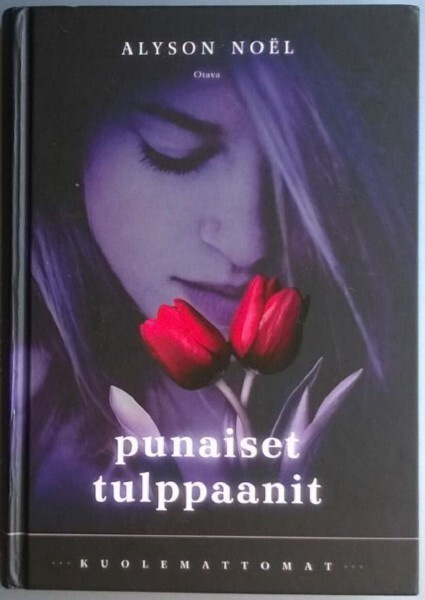 Alyson Noël: Kuolemattomat 1 Punaiset Tulppaanit (sid. 2011)