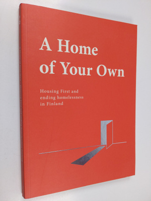 A home of your own : Housing First and ending homelessnes...