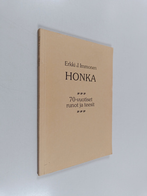 Erkki J. Immonen : Honka : 70-vuotiset runot ja teesit (s...
