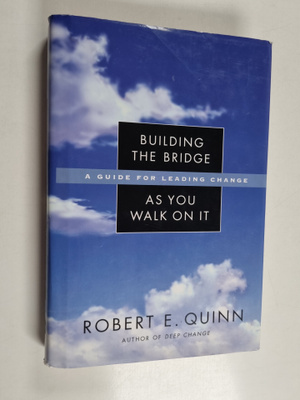 Robert E. Quinn : Building the bridge as you walk on it :...
