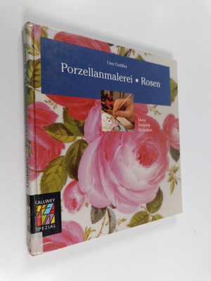 Uwe Geissler : Porzellanmalerei : Rosen : Ideen, beispiel...