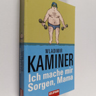 Wladimir Kaminer : Ich mache mir Sorgen, Mama - pikkukuva 1