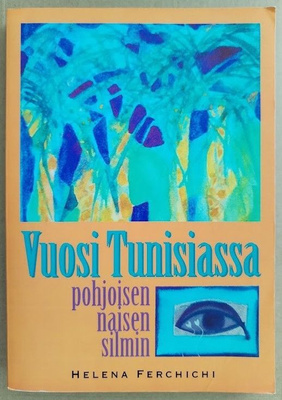 Helena Ferchichi: Vuosi Tunisiassa - pohjoisen naisen silmin