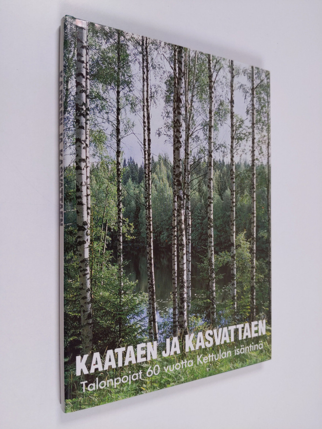 Martti (toim.) Seppänen : Kaataen ja kasvattaen : talonpo...