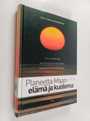 Peter D. Ward : Planeetta Maan elämä ja kuolema : uusi ti...