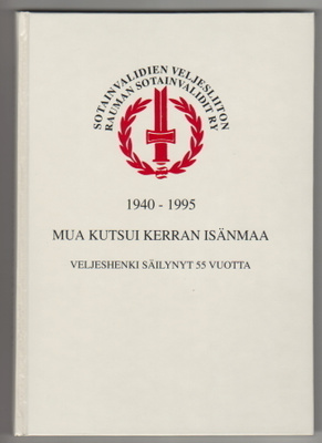 Mua kutsui kerran isänmaa  - Rauma sotainvalidit 1940-95