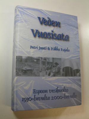 Petri Juuti : Veden vuosisata : Espoon vesihuolto 1930-lu...