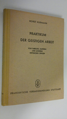 Horst Kliemann : Praktikum der geistigen arbeit : von tab...